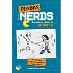 Piadas Nerds: As Melhores Piadas de Química - Ivan Baroni; Giolo, Luiz Fernando - 9788576861737