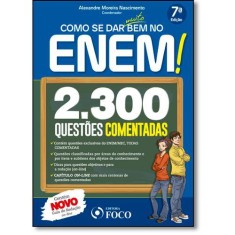 Como Se Dar Muito Bem No Enem! - 2300 Questões Comentadas - 7ª Ed. 2016 - Nascimento, Alexandre Moreira - 9788582421611