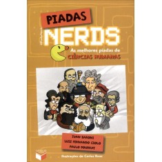 As Melhores Piadas de Ciências Humanas - Col. Piadas Nerd - Giolo, Luiz Fernando; Pourrat, Paulo; Baroni, Ivan - 9788576862031