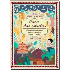 Casa Das Estrelas - o Universo Contado Pelas Crianças - Naranjo, Javier - 9788566023084