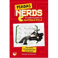Piadas Nerds: As Melhores Piadas de Matemática - Giolo, Luiz Fernando; Ivan Baroni - 9788576861720